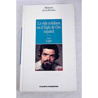 La vida cotidiana en el siglo de oro español